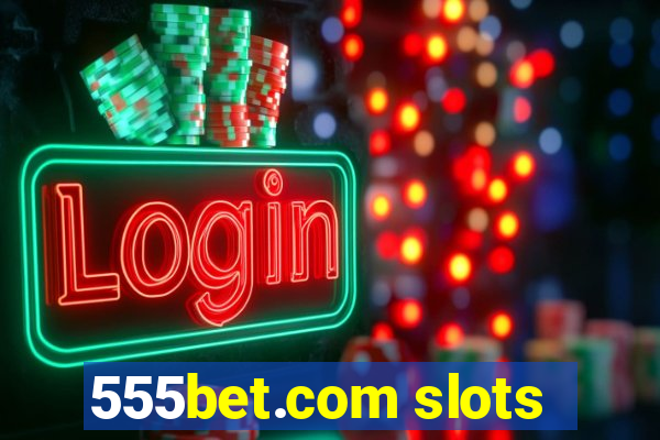 555bet.com slots